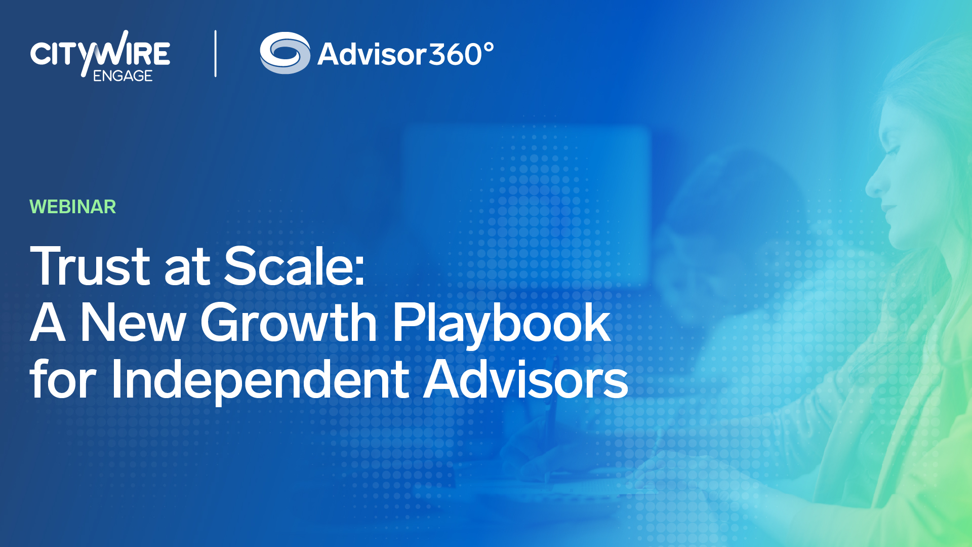 Trust At Scale: A New Growth Playbook for Independent Advisors